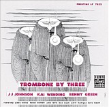 J. J. Johnson / Kai Winding / Bennie Green - Trombone By Three