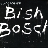 Walker, Scott - Bish Bosch