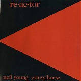 Neil Young & Crazy Horse - Re-ac-tor