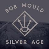Bob Mould - Silver Age