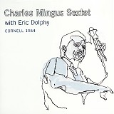 Charles Mingus With Eric Dolphy - Cornell 1964