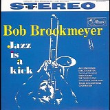 Bob Brookmeyer - Jazz Is A Kick