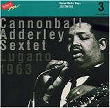 Cannonball Adderley - Lugano Swiss Radio Days Jazz Series, Vol. 3