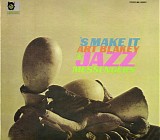 Art Blakey & The Jazz Messengers - 'S Make It