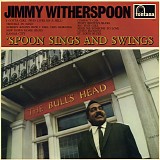 Jimmy Witherspoon - Spoon Sings N' Swings