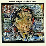 Charles Mingus - Tonight At Noon