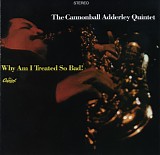 Cannonball Adderley - Why Am I Treated So Bad!