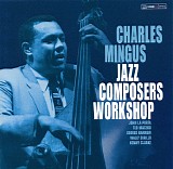 Charles Mingus - Jazz Composers Workshop