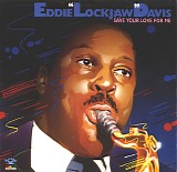Eddie Lockjaw Davis - Save Your Love For Me