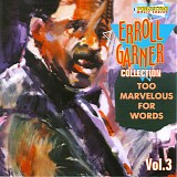 Erroll Garner - Collection Vol.3 - Too Marvelous For Words