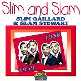 Slim Gaillard & Slam Stewart - Slim & Slam, 1938-1939