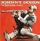 Johnny Dodds - The Myth Of New Orleans
