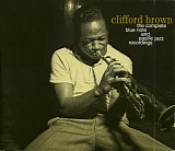 Clifford Brown - The Complete Blue Note & Pacific Jazz Recordings
