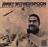 Jimmy Witherspoon - Blues For Easy Livers