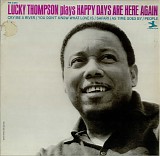 Lucky Thompson - Plays Happy Days Are Here Again + Plays Jerome Kern And No More