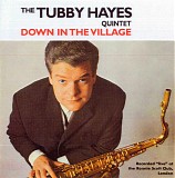 Tubby Hayes Quintet - Down In The Village
