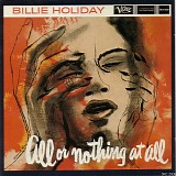 Billie Holiday And Her Orchestra - All Or Nothing At All
