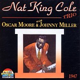 Nat King Cole Trio With Oscar Moore & Johnny Miller - With Oscar Moore & Johnny Miller 1947