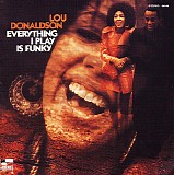 Lou Donaldson - Everything I Play Is Funky