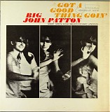 Big John Patton & Grant Green - Got A Good Thing Goin'