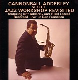 Cannonball Adderley - Jazz Worksop Revisited