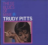 Trudy Pitts - These Blues Of Mine