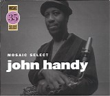 John Handy - Mosaic Select