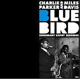 Charlie Parker & Miles Davis - Blue Bird - Legendary Savoy Sessions