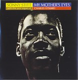 Sonny Stitt Quartet / Sonny Stitt Trio - My Mother Eyes