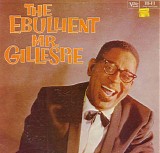 Dizzy Gillespie - The Ebullient Mr. Gillespie