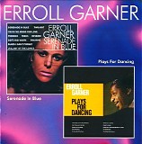 Erroll Garner - Serenade In Blue + Plays For Dancing