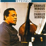 Charles Mingus - Charles Mingus Presents Charles Mingus