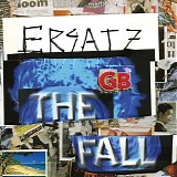 The Fall - Ersatz G.B.