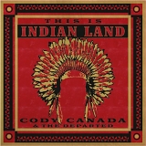 Cody Canada & Departed - This Is Indian Land