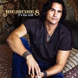 Joe Nichols - It's All Good