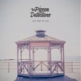 The Pigeon Detectives - We met at sea