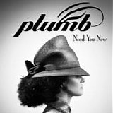 Plumb - Need you now