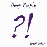 Deep Purple - Now what?!