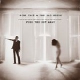 Nick Cave and The Bad Seeds - Push the sky away
