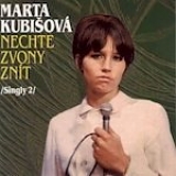 Marta Kubisova - Nechte zvony znÃ­t /Singly 2/