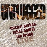 Michal Prokop, Lubos Andrst, Jan Hruby - Unplugged