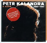 KALANDRA Petr - Petr Kalandra a ASPM 1982-1990