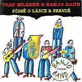 Ivan Mladek & Banjo band - Pisne o lasce a pravde