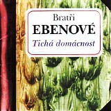 Bratri EbenovÃ© - TichÃ¡ domacnost