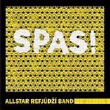 Allstar Refjudzi Band - SPAS!