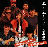 Pavlina Jisova a Weekend - Nekdo jiny nez jsem ja