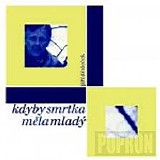 Jiri Dedecek - Kdyby smrtka mela mlady