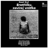 Kryl, Karel - Bratricku, zavirej vratka
