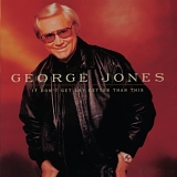 George Jones - It Don't Get Any Better Than This