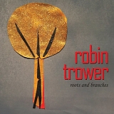 Robin Trower - Roots And Branches - Roots And Branches